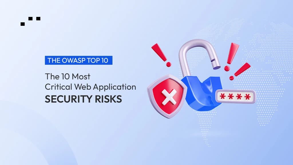 The OWASP Top 10: The 10 Most Critical Web Application Security Risks