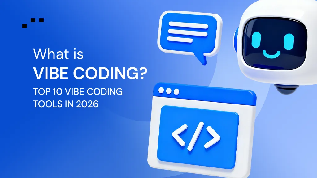 What is Vibe Coding? Top 10 Vibe Coding Tools in 2026